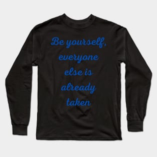 Motivational Quote, Be Yourself Long Sleeve T-Shirt